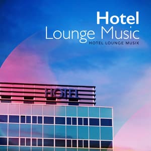 Hotel Lounge Music - Hotel Lounge Musik