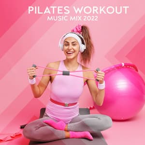 Pilates Workout Music Mix 2022 - Pilates Dance Music Universe