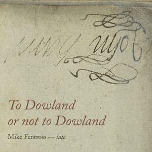 To Dowland or Not to Dowland - John Dowland