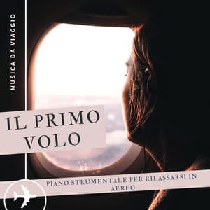 Il Primo Volo - Piano strumentale per rilassarsi in aereo, musica da viaggio - Dea Rossa