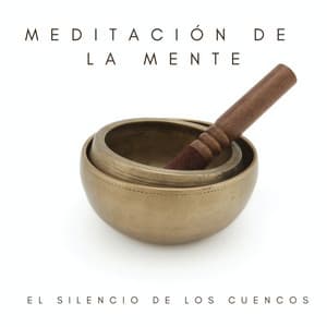 Meditación De La Mente: El Silencio De Los Cuencos - Solfeggio