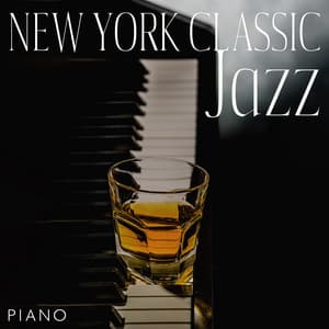 New York Classic Jazz: Piano Lounge Bar Music - Amazing Jazz Music Collection