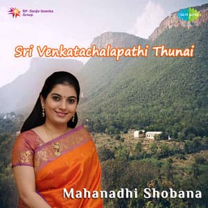 Sri Venkatachalapathi Thunai - Mahanadhi Shobana