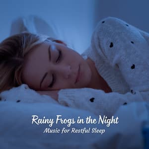 Rainy Frogs in the Night: Music for Restful Sleep - Rain Sounds to Fall Asleep To