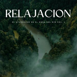Relajación: El Atardecer En El Agua Del Río Vol. 1 - Ruido de agua
