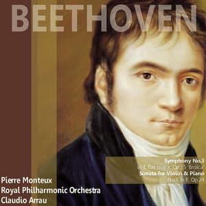 Beethoven: Symphony No. 3 in E-Flat Major "Eroica", Sonata for Violin and Piano No. 5 in F - Claudio Arrau