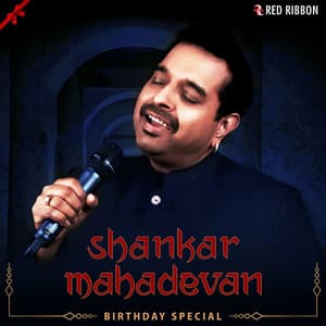 Shankar Mahadevan Birthday Special - Shankar Mahadevan