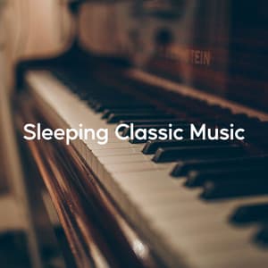 Sleeping Classic Music - Relaxing Piano