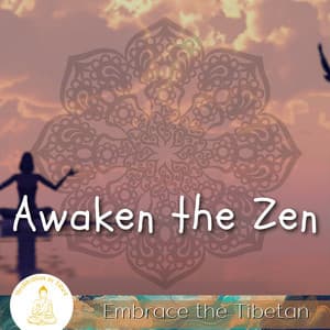 Awaken the Zen, Embrace the Tibetan - Meditation in Tibet