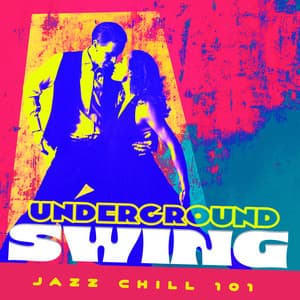 Underground Swing - Jazz Chill 101