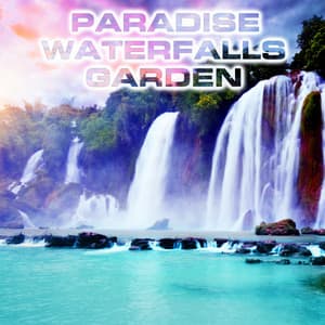 Paradise Waterfalls Garden - Waterfalls Sounds