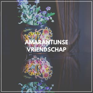 Amarantijnse vriendschap - Ontspannende Muziek