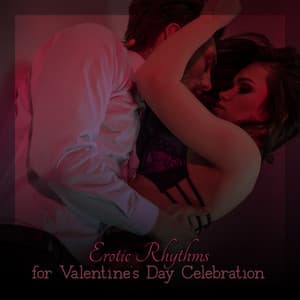 Erotic Rhythms for Valentine’s Day Celebration - Chill Out Zone