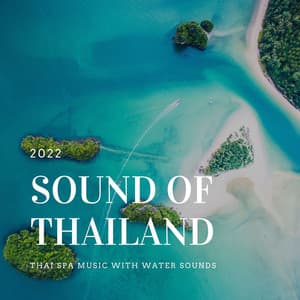 Sound of Thailand 2022: Thai Spa Music with Water Sounds - Scents of Spa