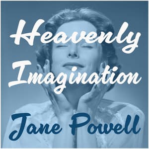 Heavenly Imagination - Jane Powell