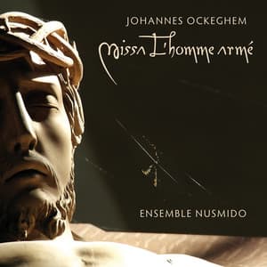 Johannes Ockeghem: Missa L'homme armé - Ensemble Nusmido