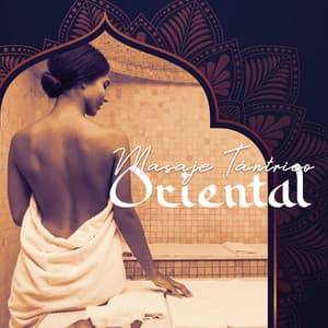 Masaje Tántrico Oriental: Música Árabe Sensual para Juegos Previos Tántricos y Hacer El Amor - Academia de Música para Hacer el Amor