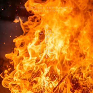 Fire Noises for Mindful Meditation - Slowbient