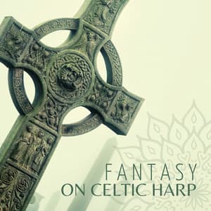 Fantasy on Celtic Harp: Relaxing Mysterious Music, Calm Fantasy Meditation, Fairy Harp Songs - Exotic Relax Music World