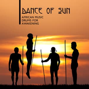 Dance of Sun: African Music Drums for Awakening, Trance and Meditation - African Holistic World