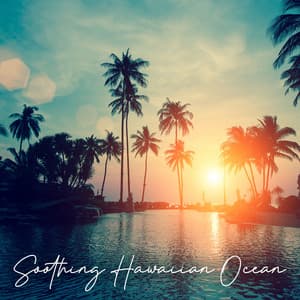 Soothing Hawaiian Ocean: Beautiful Hawaii Rhythms, Blissful Nature, Hawaii Tropical Spirit - Healing Ocean Waves Zone