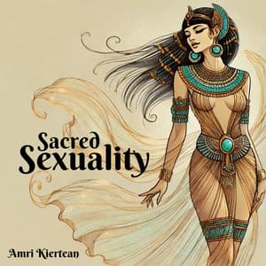 Sacred Sexuality: Egyptian Erotic Rhythms - Amri Kiertean