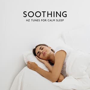 Soothing Hz Tunes for Calm Sleep - Sleepy Sounds
