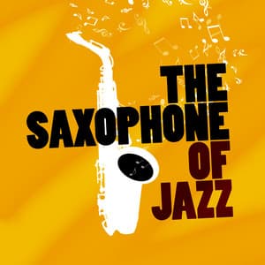 The Saxophone of Jazz - Jazz Saxophone