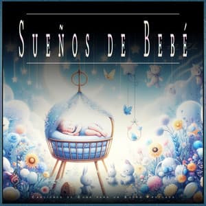 Sueños de Bebé: Canciones de Cuna para un Sueño Profundo - Musica Para Dormir Bebes