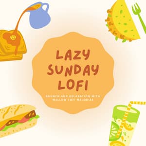 Lazy Sunday Lofi : Brunch and Relaxation with Mellow Lofi Melodies - Cafe Lounge Groove