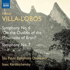 Villa-Lobos: Symphonies Nos. 6 & 7 - Heitor Villa-Lobos