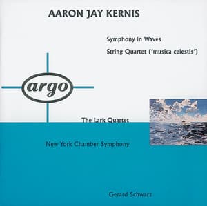 Kernis: Symphony In Waves; String Quartet 'Musica Celestis' - Aaron Jay Kernis