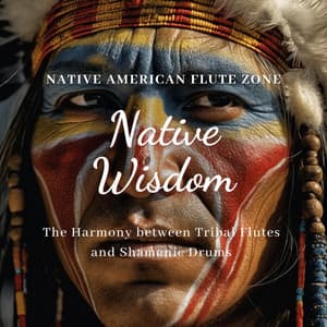 Native Wisdom: The Harmony between Tribal Flutes and Shamanic Drums - Native American Flute Zone