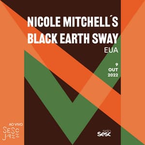 Sesc Jazz: Nicole Mitchell's Black Earth Sway - Nicole Mitchell