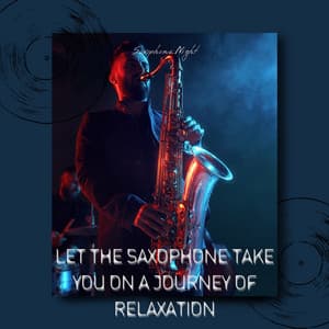 Let the Saxophone Take You on a Journey of Relaxation - Saxophone Night