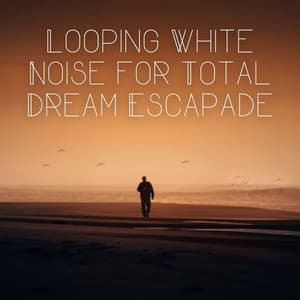 Looping White Noise for Total Dream Escapade - Brown Noise Therapy