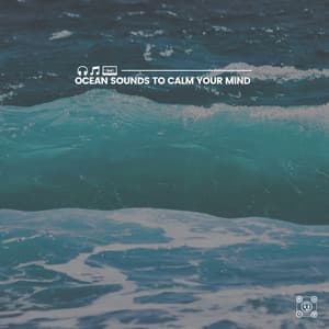 Ocean Sounds to Calm Your Mind - Water Sounds Natural White Noise