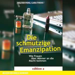 Die schmutzige Emanzipation - edition a Hörbücher