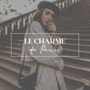 Le Charme de Paris: Soft Feeling with French Café Music and Parisian Street Jazz - French Piano Jazz Music Oasis