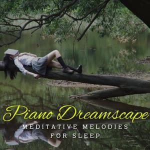 Piano Dreamscape: Meditative Melodies for Sleep - Dreamy