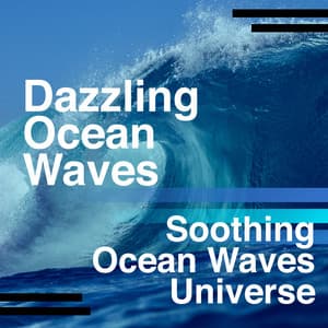 Dazzling Ocean Waves - Soothing Ocean Waves Universe