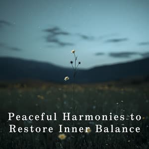 Peaceful Harmonies to Restore Inner Balance - Relaxing BGM Project
