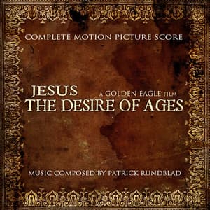 Jesus: The Desire of Ages - Patrick Rundblad