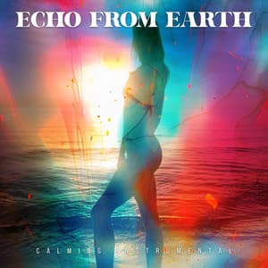 Echo From Earth - Calming Instrumental