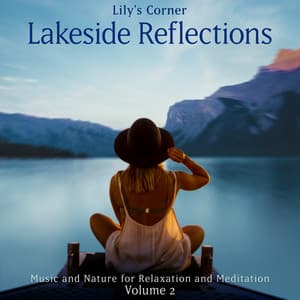 Lakeside Reflections: Music and Nature for Relaxation and Meditation, Vol. 2 - Lily's Corner