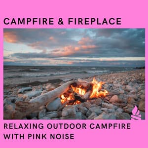 Relaxing Outdoor Campfire with Pink Noise, Loopable - Campfire & Fireplace