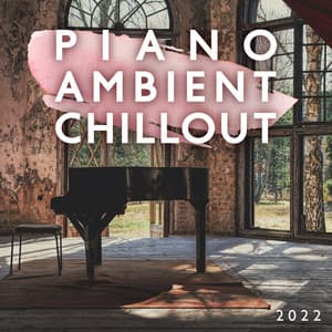 Piano Ambient Chillout 2022 - DJ Daydream