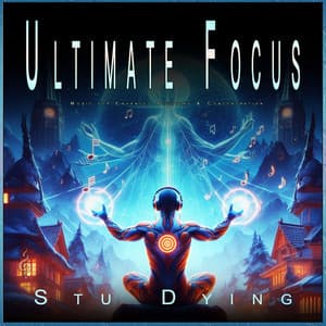 Ultimate Focus: Music for Enhanced Studying & Concentration - Stu Dying