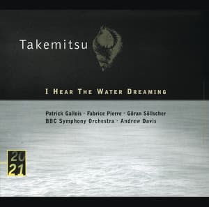 Takemitsu: I Hear The Water Dreaming; Toward The Sea I/II/III - Toru Takemitsu