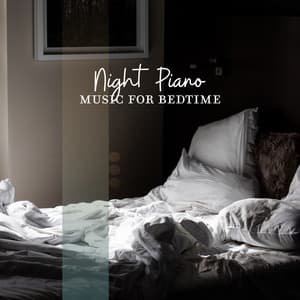 Night Piano Music for Bedtime: Set of 15 Instrumental Compositions for Sleep or Evening Relaxation before Bedtime - Soothing Piano Music Universe